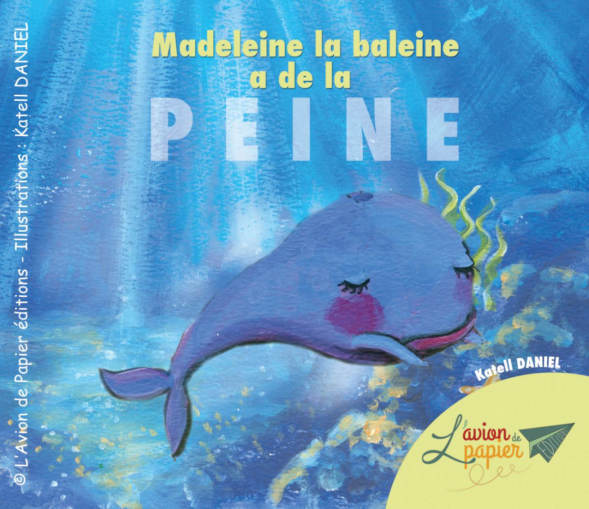 Madeleine la baleine a de la peine